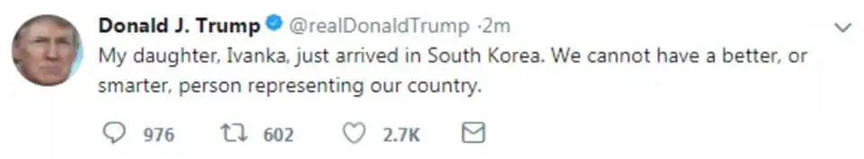 President Trump posted on Twitter shortly after Ivanka touched down in Incheon, throwing his full support behind his daughter