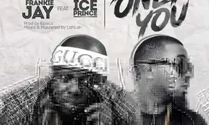 Only You Frankie Jay Ice Prince